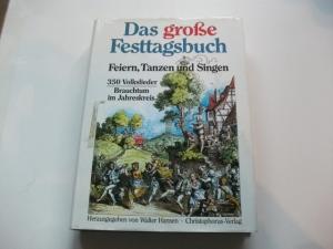 Das große Festtagsbuch. Feiern, Tanzen und Singen. 350 Volkslieder. Brauchtum im Jahreskreis.