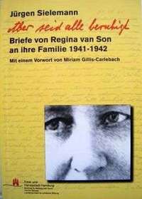 "Aber seid alle beruhigt" - Briefe von Regina van Son an ihre Familie 1941-1942