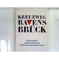 Kreuzweg Ravensbrück : Lebensbilder antifaschistischer Widerstandskämpferinnen. Sigrid Jacobeit ; Lieselotte Thoms-Heinrich