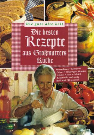 gebrauchtes Buch – Norbert Frank – Die besten Rezepte aus Großmutters Küche -  Die gute alte Zeit