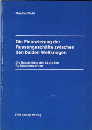 Die Finanzierung der Russengeschäfte zwischen den beiden Weltkriegen: Die Entwicklung der 12 großen Russlandkonsortien