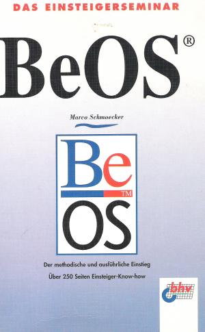 Das Einsteigerseminar BeOS. - Schmoecker, Marco