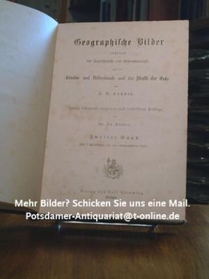 Geographische Bilder enthaltend das Interessanteste und Wissenwürdigste aus der Länder- und Völkerkunde und der Physik der Erde. 2. Band