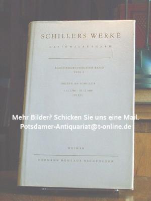 Schillers Werke - Nationalausgabe. Achtunddreißigster Band (38.), Teil 1. Briefe an Schiller 1.11.1798 - 31.12.1800 (Text)