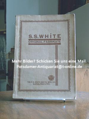 S. S: White Original-Fabrikate - Katalog zahnärztlicher Bedarfsgegenstände 1927