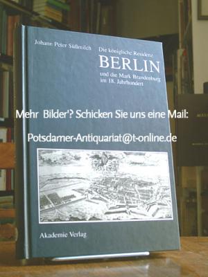 Die königliche Residenz Berlin und die Mark Brandenburg im 18. Jahrhundert. Schriften und Briefe