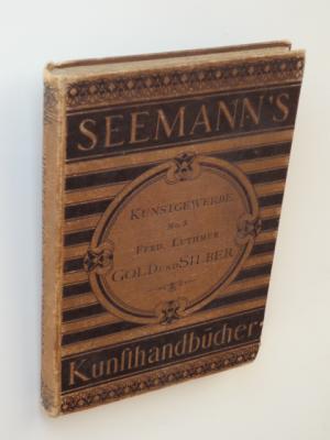 Gold und Silber. Handbuch der Edelschmiedekunst [Seemanns kunstgewerbliche Handbücher III.]