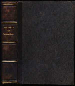 Arithmetik des Verkehrswesens. Vollständiges Handbuch der Arithmetik für für Kaufleute, Bankiers, Fabrikanten und für die Beamten der Versicherungs-Gesellschaften […]