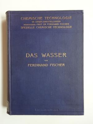 Das Wasser - seine Gewinnung, Verwendung und Beseitigung mit besonderer Berücksichtigung der Flußverunreinigung