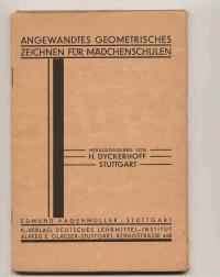 Angewandtes geometrisches Zeichnen für Mädchenschulen. Mit 16 Tafeln zur Übung der geometrischen Zeichnung