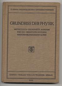 Grundriss der Physik. Methodisch geordnete Ausgabe für die Oberstufe höherer Mädchenbildungsanstalten. Mit 260 Figuren und 15 Bildnissen