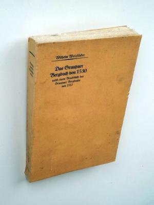 Das Graupner Bergbuch von 1530 nebst einem Bruchstücke des Graupner Bergbuchs von 1512 [Sudetendeutsche Geschichtsquellen Band 5]