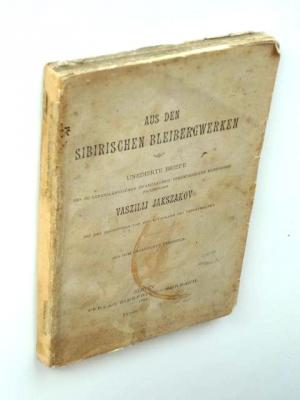 Aus den sibirischen Bleibergwerken. Unedierte Briefe des zu lebenslänglicher Zwangsarbeit verurtheilten russischen Professors. Mit den Zeichnungen und […]