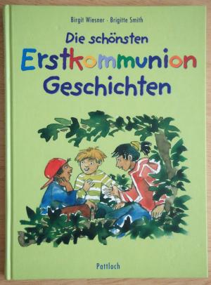 gebrauchtes Buch – Wiesner, Birgit u – Die schönsten Erstkommunion-Geschichten - Neue Geschichten zur Erstkommunion