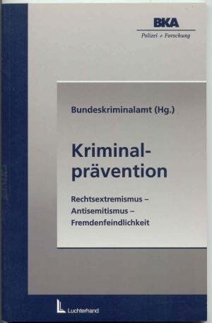 gebrauchtes Buch – Bundeskriminalamt  – Kriminalprävention Rechtsextremismus - Antisemitismus - Fremdenfeindlichkeit.