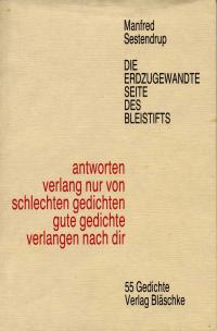 Die erdzugewandte Seite des Bleistifts. antworten verlang nur von schlechten gedichten gute gedichte verlangen nach dir. 55 Gedichte.    *** Rarität ***