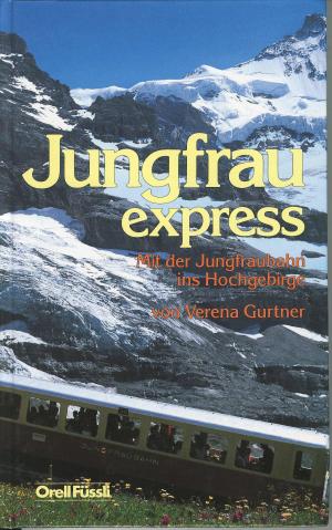 Jungfrauexpress - Mit der Jungfraubahn ins Hochgebirge