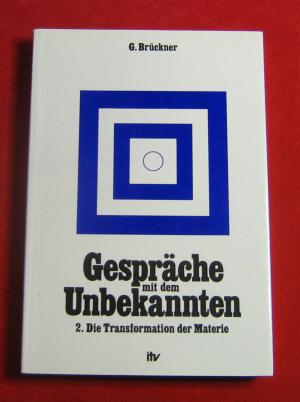 Gespräche mit dem Unbekannten / 2.  Die Transformation der Materie