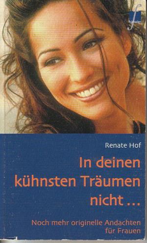 gebrauchtes Buch – Renate Hof – In deinen kühnsten Träumen nicht...