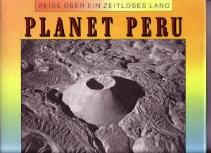 Planet Peru. Reise über ein zeitloses Land