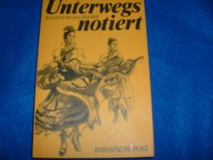 gebrauchtes Buch – Unterwegs notiert, Reiseberichte aus aller Welt