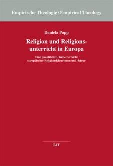 Religion und Religionsunterricht in Europa - Eine quantitative Studie zur Sicht europäischer Religionslehrerinnen und -lehrer - Daniela Popp