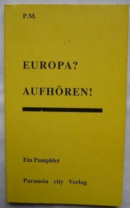 gebrauchtes Buch – P.M. – Europa? Aufhören! Ein Pamphlet. gebrauchtes Buch – P.M. – Europa? Aufhören! Ein Pamphlet.