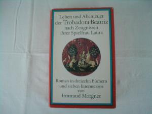 Leben und Abenteuer der Trobadora Beatriz nach Zeugnissen ihrer Spielfrau Laura