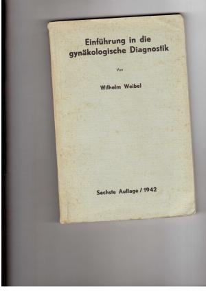 antiquarisches Buch – Wilhelm Weibel – Einführung in die gynäkologische Diagnostik