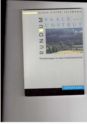 Rund um Saale und Unstrut - Wanderungen in einer Kulturlandschaft