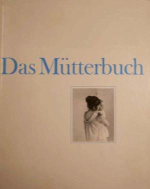 antiquarisches Buch – DAS MÜTTERBUCH   -   Die Pflege und Ernährung von Mutter und Kind -