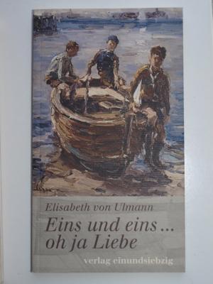 Eins und eins ... oh ja Liebe - Ulmann, Elisabeth von   RARITÄT