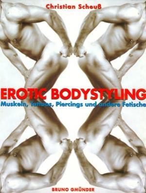 Erotic Bodystyling. Muskeln, Tattoos, Piercings und andere Fetische.