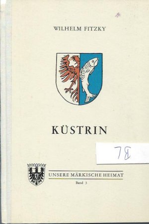 Küstrin Bild einer vom Schicksal schwergeprüften Stadt Band 3 Unsere Märkische Heimat