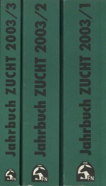 Jahrbuch Zucht 2003. Leistungen und Daten der deutschen Pferdezucht.Bd.1-3