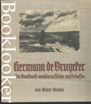 Hermann de Bruycker Ein Ausschnitt aus seinem Leben und Schaffen. Auszüge aus der Biographie "Nur ein Maler!"