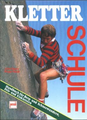 Kletterschule. Handbuch für Berg- und Schneewandern, Fels- und Eisklettern