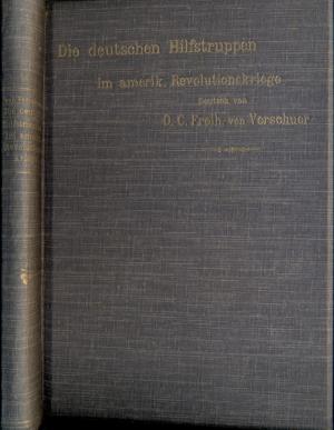 Die Hessen Und Die Andern Deutschen Hilfstruppen Im Kriege Gross-Britanniens Gegen Amerika 1776-1783