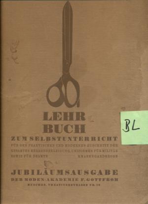 Lehrbuch zum Selbstunterricht für den Praktischen und Modernen Zuschnitt der gesamten Herrenbekleidung Uniform für Militär sowie Beamte Knabengarderobe