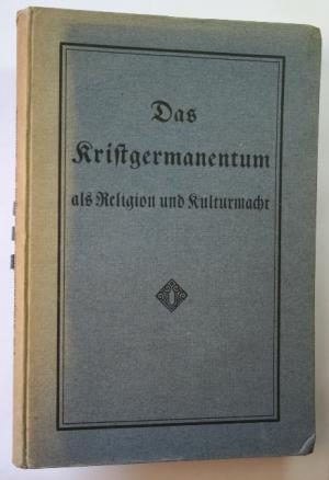 Das Kristgermanentum als Religion und Kulturmacht. Ein Erlösungsweg.