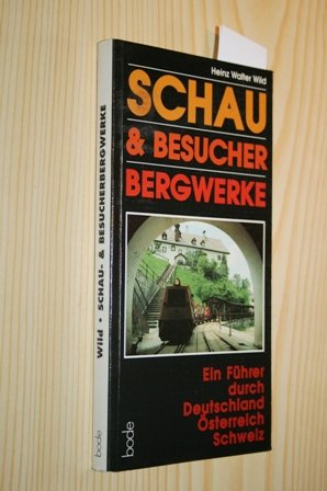 Schau & Besucher-Bergwerke (Besucherbergwerke). Ein Führer durch Deutschland, Österreich, Schweiz.