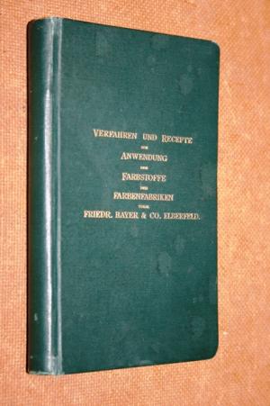 VERFAHREN UND RECEPTE ZUR ANWENDUNG DER FARBSTOFFE DER FARBENFABRIKEN Friedr. Bayer & Co Elberfeld im Anschluss an die "Tabellarische Übersicht"