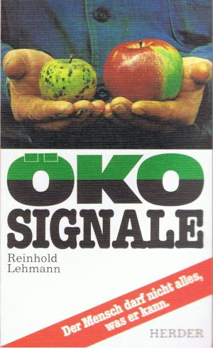 Öko-Signale. Der Mensch darf nicht alles, was er kann.