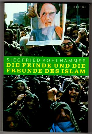 Die Feinde und die Freunde des Islam