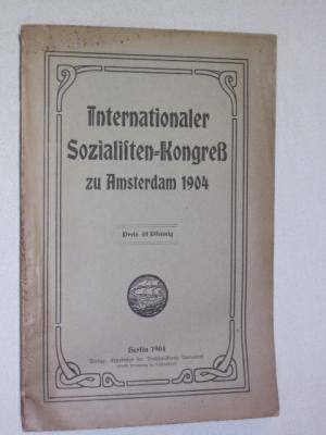 Internationaler Sozialisten- Kongreß zu Amsterdam - 1904 ( Original von 1904 )