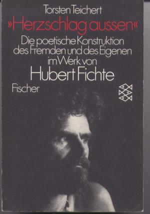 gebrauchtes Buch – Torsten Teichert – Herzschlag außen Die poetische Konstruktion des Fremden und des Eigenen im Werk von Hubert Fichte.