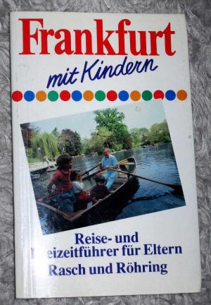 Frankfurt mit Kindern. Reise- und Freizeitführer für Eltern