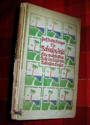 Die Robinson-Insel. Eine wahrhaftige Reise ins Land von Robinson Crusoe. 2. Aufl. 4.-8. Tsd.