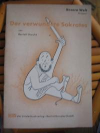 Der verwundete Sokrates (Unsere Welt Gruppe I). 1. Veröffentl. d. "Kinderbuchverlags"/DDR