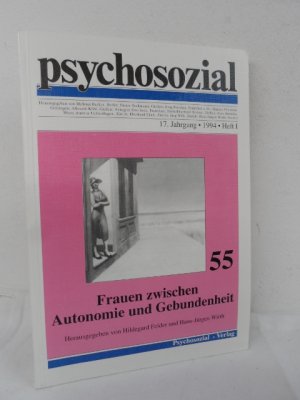 Psychosozial. 17. Jahrgang 1994, Nr. 55.Frauen zwischen Autonomie und Gebundenheit